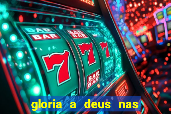 gloria a deus nas alturas cifra